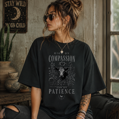 HIGH ON COMPASSION LOW ON PATIENCE Organic Oversized Shirt