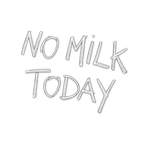 No Milk Today