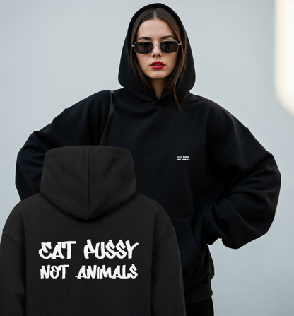 EAT PUSSY NOT ANIMALS Oversized Hoodie